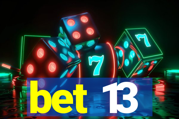 bet 13